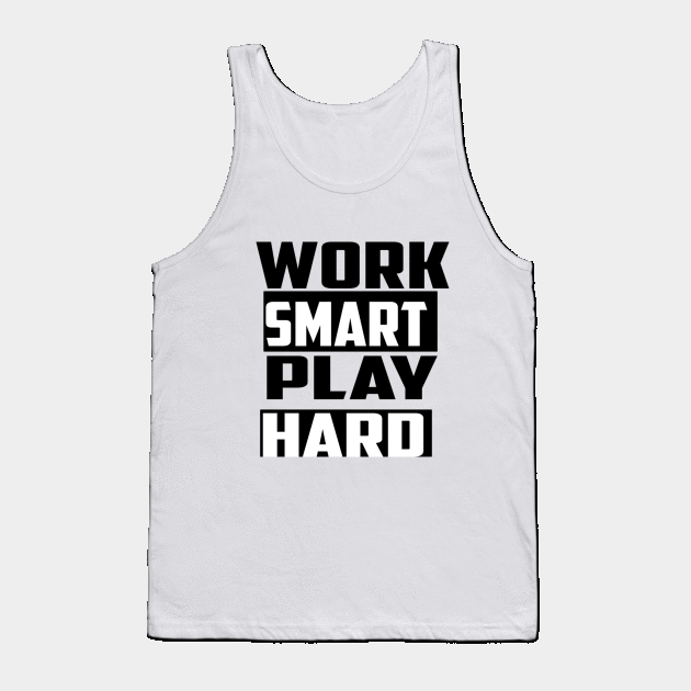 Work smart play hard Tank Top by FUNEMPIRE